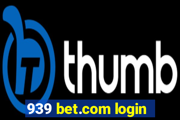 939 bet.com login